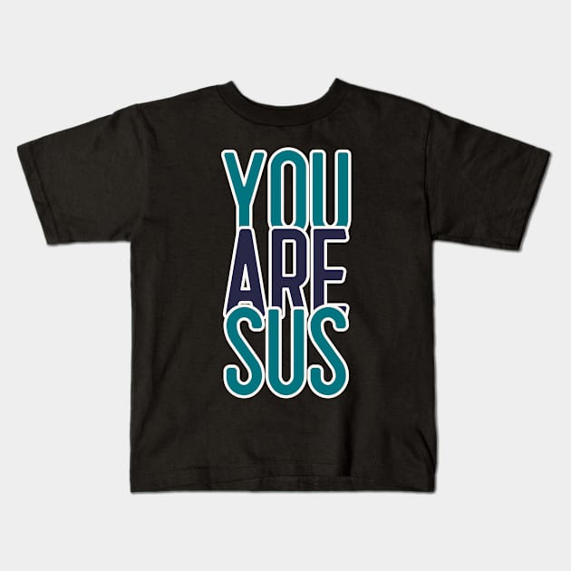 You Are Sus Kids T-Shirt by WorldTeeShop